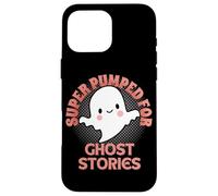 Super Pumped For Ghost Stories Cute Funny Halloween Ghost Case for iPhone 16 Pro Max