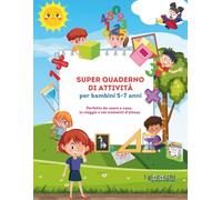 SUPER QUADERNO DI ATTIVITÀ PER BAMBINI 5-7 ANNI: labirinti, trova intrusi e differenze, unisci i puntini, pagine da ritagliare e tante attività divertenti (I giococchi)