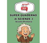 SUPER QUADERNO DI SCIENZE CLASSE 3 - Scuola primaria (I SUPER QUADERNI della SCUOLA PRIMARIA)