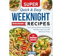 Super Quick & Easy Weeknight Recipes: Time-saving dinners and family favorites with over 200 delicious meals