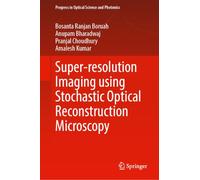 Super-resolution Imaging using Stochastic Optical Reconstruction Microscopy (Progress in Optical Science and Photonics, 41)
