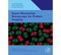 Super-Resolution Nanoscopy for Protein Imaging (Foundations and Frontiers in Enzymology)