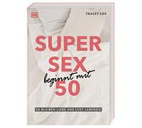 Super s beginnt mit 50: So bleiben Liebe und Lust lebendig, Cox, Brams.