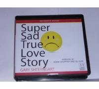 Super Sad True Love Story, 11 CDs [Complete & Unabridged Audio Work]