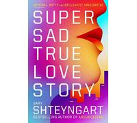 Super Sad True Love Story by Shteyngart, Gary (2011) Paperback