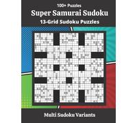 Super Samurai Sudoku Puzzles: 13-Grid Sudoku Puzzles