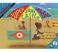 Super Sand Castle Saturday: A Funny Math Story for Kids (Ages 6-10) About Measurement and Friends (MathStart 2)