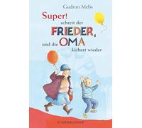 Super , schreit der Frieder, und die Oma kichert wieder