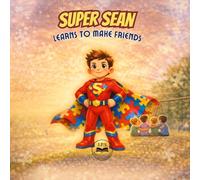Super Sean Learns to Make Friends (Super Sean Series)