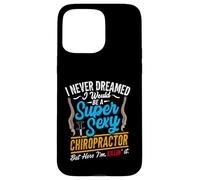 Super Sexy Chiropractor Funny Chiropractic Humor Back Doctor Case for iPhone 15 Pro Max