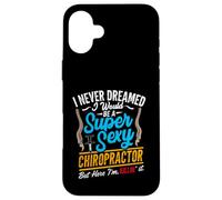 Super Sexy Chiropractor Funny Chiropractic Humor Back Doctor Case for iPhone 16 Plus