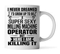 Super Sexy Milling Machine Operator Mug Funny and Pround Unique Coffee Mug 11 Oz White D8CLJ1