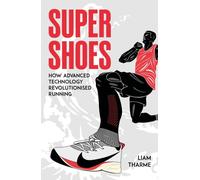 Super Shoes : How Advanced Technology Revolutionised Running