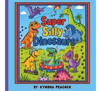 Super Silly Dinosaurs: A Fun Coloring Adventure with Cute, Goofy Dinosaurs for Kids Ages 2-8