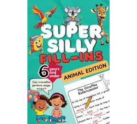 Super Silly Fill-Ins Animal Edition: Hilarious Fill-in-the-Blank Story Book for 4, 5 & 6 Year Olds: Create Your Own Funny Animal Stories - Perfect for ... and Silly Surprises! (Fill in books for kids)
