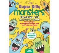 Super Silly Monsters Coloring and Activity Book : Coloring Pages, Word Search Puzzles, Seek and Finds, and Mazes