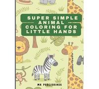 Super Simple Animal Coloring for Little Hands: Cute Wildlife, Farm Animals, and Pet Friends | Easy Coloring Pages for Little Hands Ages 3-7