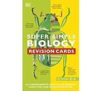 Super Simple Biology Revision Cards Key Stages 3 and 4 : 125 Comprehensive, Easy-to-Use Revision Cards for GCSE Exam Preparation