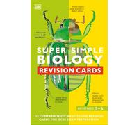 Super Simple Biology Revision Cards Key Stages 3 and 4 : 125 Comprehensive, Easy-to-Use Revision Cards for GCSE Exam Preparation