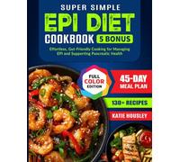 Super Simple EPI Diet Cookbook: Effortless, Gut-Friendly Cooking for Managing EPI and Supporting Pancreatic Health