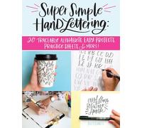Super Simple Hand Lettering: 20 Traceable Alphabets, Easy Projects, Practice Sheets & More! (Design Originals) Includes Technique Guides, ... Hand Lettering for the Absolute Beginner