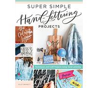 Super Simple Hand-Lettering Projects: Techniques and Craft Projects Using Hand Lettering (Design Originals) 15 Step-by-Step Projects for Faux Calligraphy on Fabric, Wood, Glass, Chalkboard, and More
