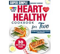 Super simple heart healty cookbook for two: heart-smart cooking for couples who wants to eat well, feel better and grow older togheter- one simple meal at a time