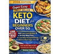 Super Simple Keto Cookbook for Seniors Over 50: 100 Easy Recipes, 28-Day Meal Plan & Shopping Lists to Lose Weight, Improve Mobility, Increase Energy, and Stay Healthy After 50