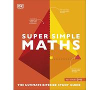 Super Simple Maths: The Ultimate Bitesize Study Guide (DK Super Simple)