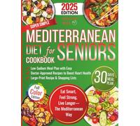 Super Simple Mediterranean Diet Cookbook for Seniors: A 30-Day Low-Sodium Meal Plan with Easy, Doctor-Approved Recipes with Large-Print to Boost Heart ... (Super Simple and Heart-friendly Cookbooks)