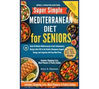 Super Simple Mediterranean Diet Cookbook For Seniors: Quick 30-Minute Mediterranean & Anti-Inflammatory Recipes After 60 for Gut Health, Menopause Support, Energy, and Longevity with Easy Meal Plans