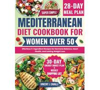 Super Simple Mediterranean Diet Cookbook for Women Over 50: Effortless 5-Ingredient Recipes for Hormone Balance, Heart Health, and Lasting Weight Loss