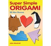 Super Simple Origami: 32 New Designs (Dover Origami Papercraft)