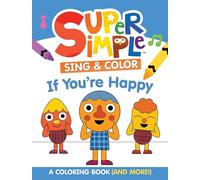 Super Simple™ Sing & Color: If You're Happy Coloring Book: Sing-along, craft, and EXCLUSIVE video!