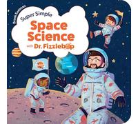 Super Simple Space Science with Dr. Fizzlebop (Dr. Fizzlebop's Super Simple Science)