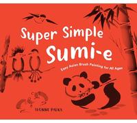 Super Simple Sumi-e: Easy Asian Brush Painting for All Ages