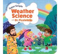 Super Simple Weather Science with Dr. Fizzlebop (Dr. Fizzlebop's Super Simple Science)