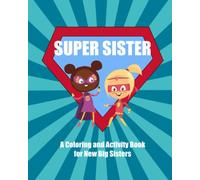 Super Sister: A Coloring and Activity Book for New Big Sisters