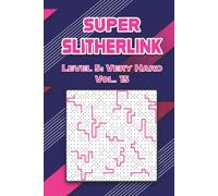 Super Slitherlink Level 5: Very Hard Vol. 15: Play Slitherlink With Solutions Hard Level Fences Volumes 1-40 Connect the Dots Square Grid Critical ... Brain Stimulator All Ages Kids to Adults