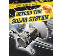 Super Space Science: Beyond the Solar System