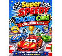 Super Speedy Racing Car Coloring book: Fun and Easy Coloring Pages for Kids Ages 4-12 Featuring Cute Race Cars, Race Tracks, and Action Scenes