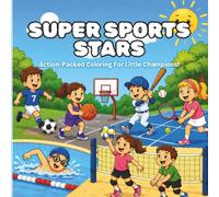 Super Sports Stars: Action-Packed Coloring For Little Champions!