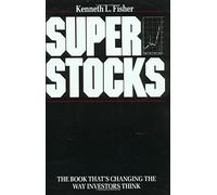 Super Stocks: The Book That's Changing the Way Investors Think by Kenneth L. Fisher