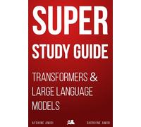 Super Study Guide: Transformers & Large Language Models