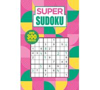 Super Sudoku : Over 300 Puzzles