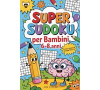 Super Sudoku!: Per bambini 6-8 anni