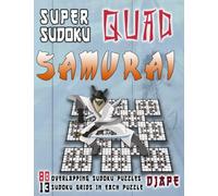 Super Sudoku Quad Samurai: 80 Overlapping Sudoku Puzzles, 13 Sudoku Grids in Each Puzzle (Super Samurai Grid Architecture: The Multi-Overlap Collection)