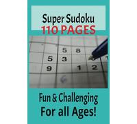 Super Sudoku:: Sudoku number game - Easy to Read - Puzzles & Solutions - Large Print - Fun - Challenging - 6x9 - 110 pages - 50 + puzzles