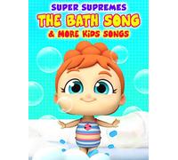 Super Supremes the Bath Song & More Kids Songs