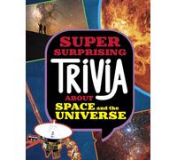 Super Surprising Trivia About Space and the Universe (Super Surprising Trivia You Can't Resist)